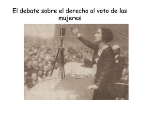 El debate sobre el derecho al voto de las
                mujeres
 