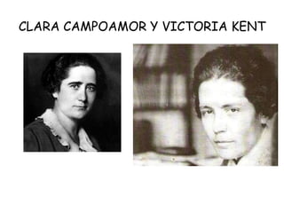 CLARA CAMPOAMOR Y VICTORIA KENT
 