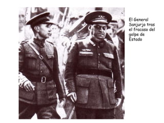 El General
Sanjurjo tras
el fracaso del
golpe de
Estado
 