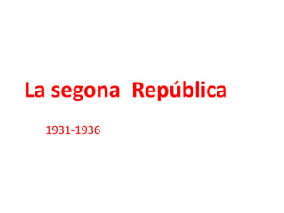 La segona  República 1931-1936 