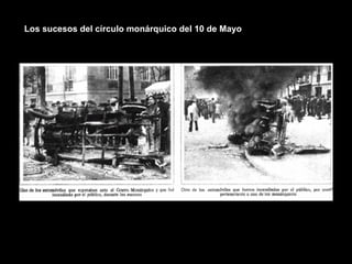 Los sucesos del círculo monárquico del 10 de Mayo
 