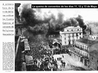 La quema de conventos de los días 11, 12 y 13 de Mayo
 