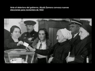 Ante el deterioro del gobierno, Alcalá Zamora convoca nuevas
elecciones para noviembre de 1933
 