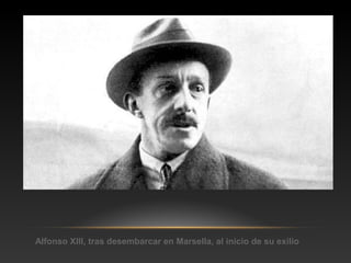 Alfonso XIII, tras desembarcar en Marsella, al inicio de su exilio
 