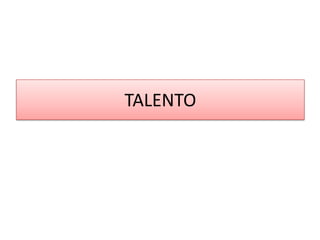 TALENTO

 