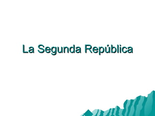 La Segunda RepúblicaLa Segunda República
 