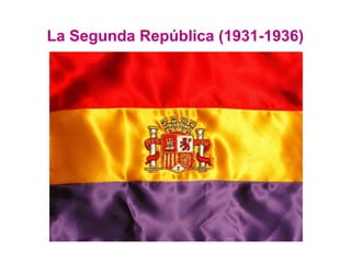 La Segunda República (1931-1936)
 