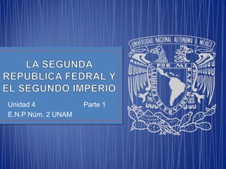 Unidad 4            Parte 1
E.N.P Núm. 2 UNAM
 