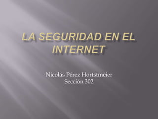 Nicolás Pérez Hortstmeier
Sección 302
 