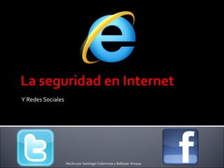 Y Redes Sociales Hecho por Santiago Colominas y Baltazar Amaya 