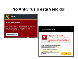 No Antivirus o esta Vencido!
 