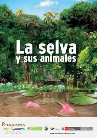 www.programatrinacional.com
La selvay sus animales
L ibertad y Orden
 