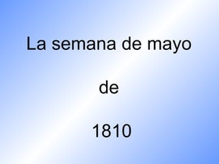 La semana de mayo  de  1810 