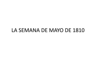 LA SEMANA DE MAYO DE 1810
 