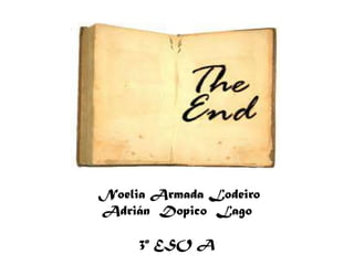 Noelia Armada Lodeiro
Adrián Dopico Lago

     3º ESO A
 
