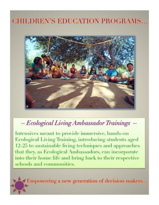 Regenerative Living
    Interactive Tours 

   La Semilla’s Interactive
     Tours take groups of
    students, families and
professionals on immersive
 tours of La Semilla’s wild
estuary ﬂoodplain to learn
  through all senses about
 their native environment
    and how it functions. 

 This tour also introduces
  visitors to La Semilla’s
    Regenerative Living
   Demonstration Sites
     engaging them in
   interactive, hands-on
workshops throughout their
        experience. 
 