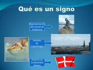 Quées un signoRepresentacióndel cuento deAndersemSímbolode CopenhagueSímbolo dela identidaddanesa