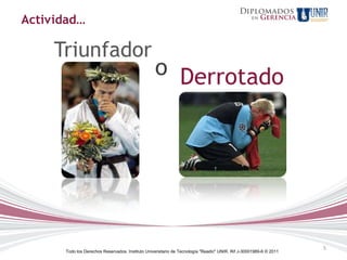 Actividad…

     Triunfador
                                                  o Derrotado




                                                                                                                   5
      Todo los Derechos Reservados. Instituto Universitario de Tecnología "Readic" UNIR. Rif J-30001989-6 © 2011
 