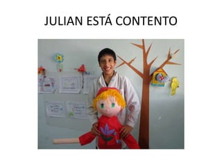 JULIAN ESTÁ CONTENTO
 
