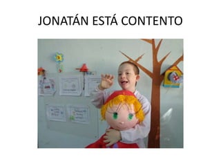 JONATÁN ESTÁ CONTENTO
 