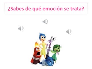 ¿Sabes de qué emoción se trata?
 