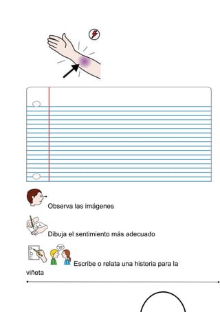 Observa las imágenes Dibuja el sentimiento más adecuado Escribe o relata una historia para la viñeta 
 
