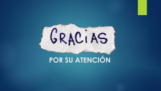 POR SU ATENCIÓN
 