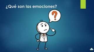 ¿Qué son las emociones?
 