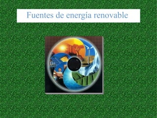 Fuentes de energía renovable
 