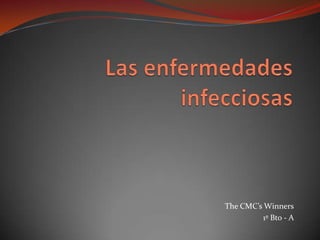 Las enfermedades infecciosas TheCMC’sWinners 1º Bto - A  