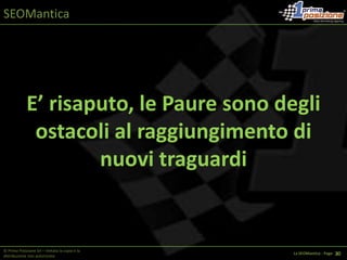 Utilizzo moderato di tutti i fattori© Prima Posizione Srl – Vietata la copia e la distribuzione non autorizzataLa SEOMantica - Page   1 6
