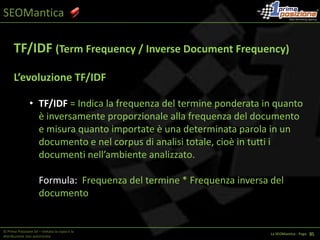 Lotta allo SPAM: in particolare a Keyword Stuffing, Doorways e cloaking + filtraggio serrato sui duplicati. 