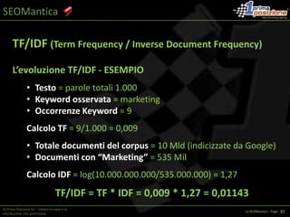 SEOManticaTutte queste conoscenze e ogni esperienza acquisita fanno il bagaglio professionale di ciascun SEO…© Prima Posizione Srl – Vietata la copia e la distribuzione non autorizzataLa SEOMantica - Page   1 9