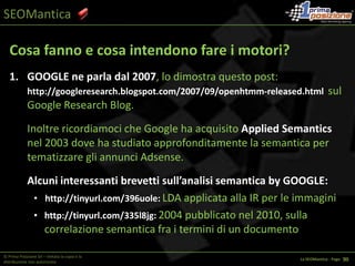 SEOManticaCos’è la SEOMantica?Si tratta dell’utilizzo dell’analisi semantica (IR) ai fini della SEO e quindi del Ranking sui motori© Prima Posizione Srl – Vietata la copia e la distribuzione non autorizzataLa SEOMantica - Page   1 31