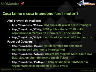 SEOManticaLe keywords di oggi legate alla SEOMantica:IR (Information Retrieval) = composta da 7 sottosezioni: 	Psicologia Cognitiva, Ontologia, Design, Linguistica, 	Semiotica, Informazione e Informatica