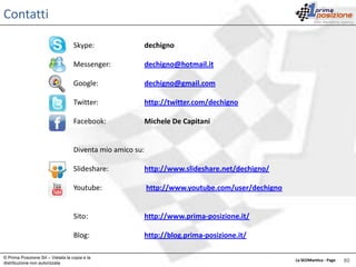 SEOManticaLSI (Latent Semantic Indexing)Non è altro che l’applicazione della LSA in ambito IR, cioè di recupero delle informazioniQueste analisi semantiche, hanno comunque grosse limitazioni legate appunto ai problemi della LSA, quindi per quanto riguarda la SEO, ho rivolto i miei studi agli altri modelli matematici di Analisi Semantica dei contenuti.Vediamole… © Prima Posizione Srl – Vietata la copia e la distribuzione non autorizzataLa SEOMantica - Page   1 40