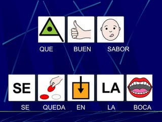 QUE BUEN SABOR
SE QUEDA EN LA BOCA