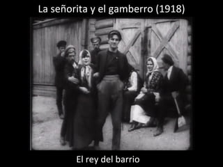 La señorita y el gamberro (1918) El rey del barrio 