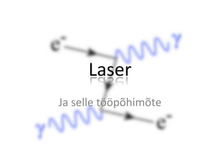 Laser Ja selle tööpõhimõte 
