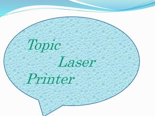 Topic
Laser
Printer
 