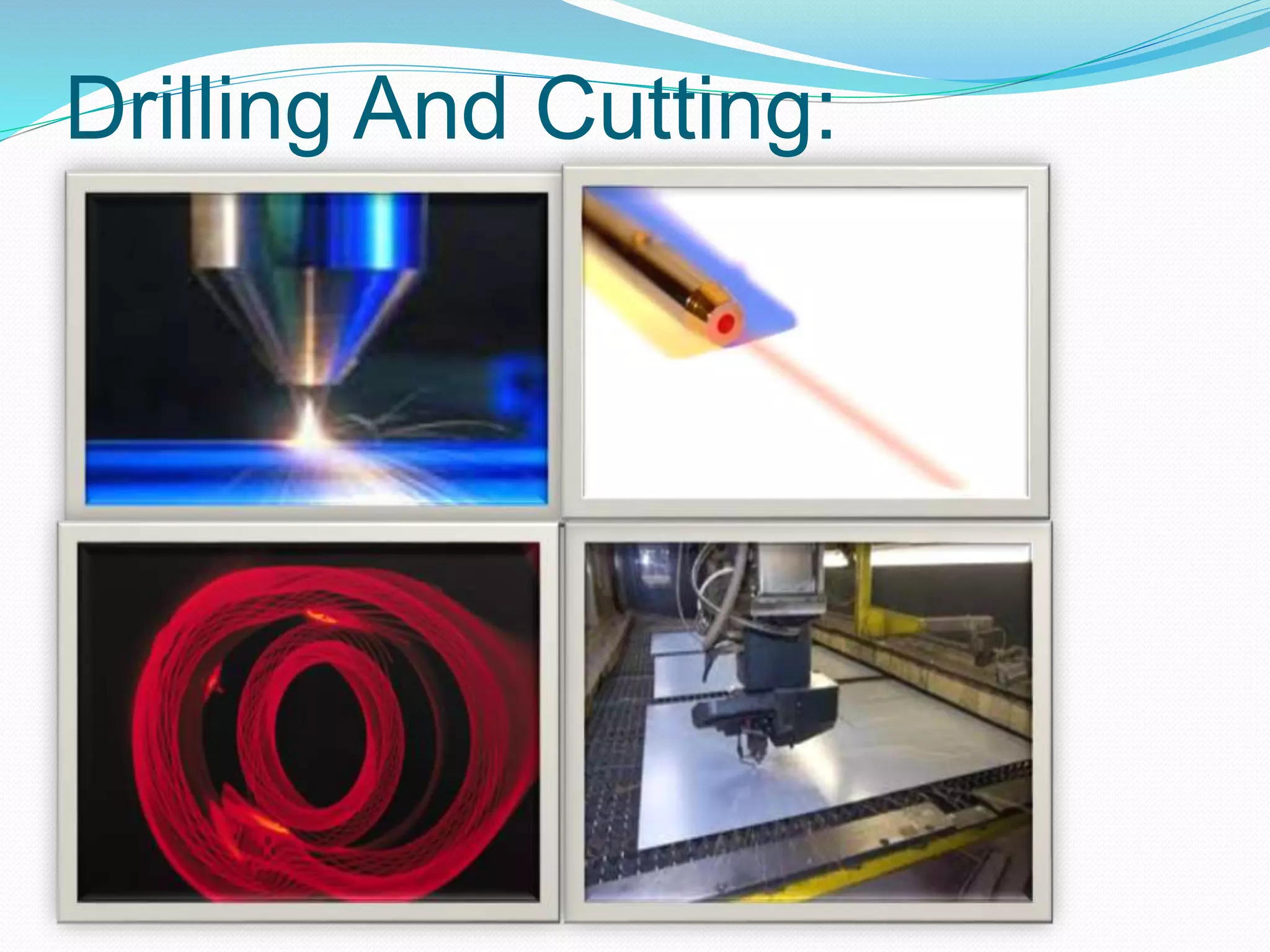 Drilling And Cutting:
 