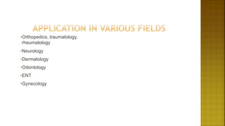 •Orthopedics, traumatology,
rheumatology
•Neurology
•Dermatology
•Odontology
•ENT
•Gynecology
 