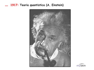 1917:   Teoria quantistica (A. Einstein) … 