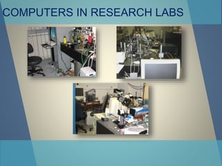 COMPUTERS IN RESEARCH LABS
 