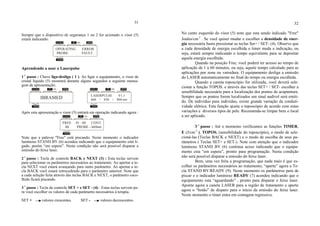 31
Sempre que o dispositivo de segurança 1 ou 2 for acionado o visor (5)
estará indicando:
Aprendendo a usar o Laserpulse
1 o
passo : Chave liga-desliga ( 1 ). Ao ligar o equipamento, o visor de
cristal líquido (5) mostrará durante alguns segundos a seguinte mensa-
gem de apresentação:
Após esta apresentação o visor (5) entrará em operação indicando agora :
Note que a palavra "Free" está piscando. Neste momento o indicador
luminoso STAND BY (6) acendeu indicando que o equipamento está li-
gado, porém “em espera”. Nesta condição não será possível disparar a
emissão do feixe laser.
2 o
passo : Tecla de controle BACK e NEXT (3) : Esta teclas servem
para selecionar os parâmetros necessários ao tratamento. Ao apertar a te-
cla NEXT você estará avançando para outro parâmetro. Ao apertar a te-
cla BACK você estará retrocedendo para o parâmetro anterior. Note que
a cada seleção feita através das teclas BACK e NEXT, o parâmetro esco-
lhido ficará piscando.
3
o
passo : Tecla de controle SET + e SET - (4) : Estas teclas servem pa-
ra você escolher os valores de cada parâmetro necessários à terapia.
SET + valores crescentes. SET - valores decrescentes.
32
No canto esquerdo do visor (5) note que esta sendo indicado "Free"
Joules/cm 2
. Se você quiser mudar e escolher a densidade de ener-
gia necessária basta pressionar as teclas Set+ / SET- (4). Observe que
a cada densidade de energia escolhida o timer muda a indicação, ou
seja, estará sempre indicando o tempo equivalente para se depositar
aquela energia escolhida.
Quando na posição Free, você poderá ter acesso ao tempo de
aplicação de 1 a 60 minutos, ou seja, aquele tempo calculado para as
aplicações por zona ou varredura. O equipamento desliga a emissão
do LASER automaticamente no final do tempo ou energia escolhida.
Quando a caneta toposcópio for utilizada, você deverá sele-
cionar a função TOPOS. e através das teclas SET+ / SET- escolher a
sensibilidade necessária para a localização dos pontos de acupuntura.
Sempre que os pontos forem localizados um sinal audível será emiti-
do. De indivíduo para indivíduo, existe grande variação da conduti-
vidade elétrica. Esta função ajusta o toposcópio de acordo com estas
variações e diversos tipos de pele. Recomenda-se limpar bem o local
a ser aplicado.
3 o
passo : Até o momento verificamos as funções TIMER,
E (J/cm 2
), TOPOS. (sensibilidade do toposcópio), o modo de sele-
cioná-las (Teclas BACK e NEXT) e o modo de escolha de seus pa-
râmetros ( Teclas SET+ e SET-). Note com atenção que o indicador
luminoso STAND BY (6) continua aceso indicando que o equipa-
mento esta “em espera”, pronto para programação. Nesta condição
não será possível disparar a emissão do feixe laser.
Bem, uma vez feita a programação, que nada mais é que es-
colher os parâmetros necessários ao tratamento, “aperte” agora a Te-
cla STAND BY/READY (9). Neste momento os parâmetros para de
piscar e o indicador luminoso READY (7) acendeu indicando que o
equipamento esta “aguardando” , pronto para disparar o feixe laser.
Aponte agora a caneta LASER para a região de tratamento e aperte
agora o “botão” de disparo para o início da emissão do feixe laser.
Neste momento o timer entra em contagem regressiva.
MODE
TOPOS.
E J/cm( )2 min.
IBRAMED
MODE
TOPOS.
E J/cm( )2 min.
FREE 01 : 00 CONT.
00 PROBE - 660nm
MODE
TOPOS.
E J/cm( )2 min.
LASERPULSE V1.1
660 / 830 / 904 nm
MODE
TOPOS.
E J/cm( )2 min.
OPERATING ERROR
PROBE FAULT
 