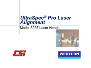 WESTERN
UltraSpec® Pro Laser
Alignment
Model 8225 Laser Heads
 