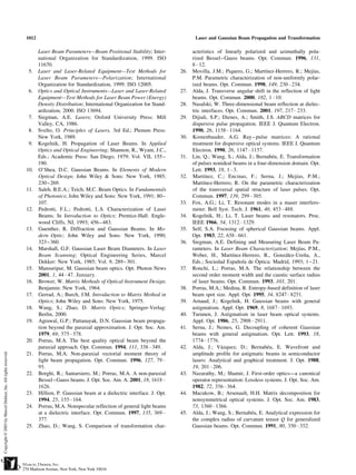 1012                                                                         Laser and Gaussian Beam Propagation and Transformation

       Laser Beam Parameters—Beam Positional Stability; Inter-              acteristics of linearly polarized and azimuthally pola-
       national Organization for Standardization, 1999. ISO                 rized Bessel – Gauss beams. Opt. Commun. 1996, 131,
       11670.                                                               8 – 12.
 5.    Laser and Laser-Related Equipment—Test Methods for             26.   Movilla, J.M.; Piquero, G.; Martınez-Herrero, R.; Mejıas,
                                                                                                              ´                      ´
       Laser Beam Parameters—Polarization; International                    P.M. Parametric characterization of non-uniformly polar-
       Organization for Standardization, 1999. ISO 12005.                   ized beams. Opt. Commun. 1998, 149, 230 – 234.
 6.    Optics and Optical Instruments—Laser and Laser-Related         27.   Alda, J. Transverse angular shift in the reflection of light
       Equipment—Test Methods for Laser Beam Power (Energy)                 beams. Opt. Commun. 2000, 182, 1 – 10.
       Density Distribution; International Organization for Stand-    28.   Nasalski, W. Three-dimensional beam reflection at dielec-
       ardization, 2000. ISO 13694.                                         tric interfaces. Opt. Commun. 2001, 197, 217 – 233.
 7.    Siegman, A.E. Lasers; Oxford University Press: Mill            29.   Dijiali, S.P.; Dienes, A.; Smith, J.S. ABCD matrices for
       Valley, CA, 1986.                                                    dispersive pulse propagation. IEEE J. Quantum Electron.
 8.    Svelto, O. Principles of Lasers, 3rd Ed.; Plenum Press:              1990, 26, 1158 – 1164.
       New York, 1989.                                                30.   Kostenbauder, A.G. Ray – pulse matrices: A rational
 9.    Kogelnik, H. Propagation of Laser Beams. In Applied                  treatment for dispersive optical systems. IEEE J. Quantum
       Optics and Optical Engineering; Shannon, R., Wyant, J.C.,            Electron. 1990, 26, 1147 – 1157.
       Eds.; Academic Press: San Diego, 1979; Vol. VII, 155 –         31.   Lin, Q.; Wang, S.; Alda, J.; Bernabeu, E. Transformation
                                                                                                                  ´
       190.                                                                 of pulses nonideal beams in a four-dimension domain. Opt.
10.    O’Shea, D.C. Gaussian Beams. In Elements of Modern                   Lett. 1993, 18, 1 – 3.
       Optical Design; John Wiley  Sons: New York, 1985;             32.   Martınez, C.; Encinas, F.; Serna, J.; Mejıas, P.M.;
                                                                                  ´                                          ´
       230 – 269.                                                           Martınez-Herrero, R. On the parametric characterization
                                                                                  ´
11.    Saleh, B.E.A.; Teich, M.C. Beam Optics. In Fundamentals              of the transversal spatial structure of laser pulses. Opt.
       of Photonics; John Wiley and Sons: New York, 1991; 80 –              Commun. 1997, 139, 299 – 305.
       107.                                                           33.   Fox, A.G.; Li, T. Resonant modes in a maser interfero-
12.    Pedrotti, F.L.; Pedrotti, L.S. Characterization of Laser             meter. Bell Syst. Tech. J. 1961, 40, 453 – 488.
       Beams. In Introduction to Optics; Prentice-Hall: Engle-        34.   Kogelnik, H.; Li, T. Laser beams and resonators. Proc.
       wood Cliffs, NJ, 1993; 456 – 483.                                    IEEE 1966, 54, 1312 – 1329.
13.    Guenther, R. Diffraction and Gaussian Beams. In Mo-            35.   Self, S.A. Focusing of spherical Gaussian beams. Appl.
       dern Optic; John Wiley and Sons: New York, 1990;                     Opt. 1983, 22, 658 – 661.
       323 – 360.                                                     36.   Siegman, A.E. Defining and Measuring Laser Beam Pa-
14.    Marshall, G.F. Gaussian Laser Beam Diameters. In Laser               rameters. In Laser Beam Characterization; Mejıas, P.M.,
                                                                                                                               ´
       Beam Scanning; Optical Engineering Series, Marcel                    Weber, H., Martınez-Herrero, R., Gonzalez-Urena, A.,
                                                                                               ´                        ´        ˜
       Dekker: New York, 1985; Vol. 9, 289 – 301.                                                  ˜      `
                                                                            Eds.; Sociedad Espanola de Optica: Madrid, 1993; 1 – 21.
15.    Mansuripur, M. Gaussian beam optics. Opt. Photon News          37.   Ronchi, L.; Porras, M.A. The relationship between the
       2001, 1, 44 – 47. January.                                           second order moment width and the caustic surface radius
16.    Brower, W. Matrix Methods of Optical Instrument Design;              of laser beams. Opt. Commun. 1993, 103, 201.
       Benjamin: New York, 1964.                                      38.   Porras, M.A.; Medina, R. Entropy-based definition of laser
17.    Gerrad, A.; Burch, J.M. Introduction to Matrix Method in             beam spot size. Appl. Opt. 1995, 34, 8247 – 8251.
       Optics; John Wiley and Sons: New York, 1975.                   39.   Arnaud, J.; Kogelnik, H. Gaussian beams with general
18.    Wang, S.; Zhao, D. Matrix Optics; Springer-Verlag:                   astigmatism. Appl. Opt. 1969, 8, 1687 – 1693.
       Berlin, 2000.                                                  40.   Turunen, J. Astigmatism in laser beam optical systems.
19.    Agrawal, G.P.; Pattanayak, D.N. Gaussian beam propaga-               Appl. Opt. 1986, 25, 2908 – 2911.
       tion beyond the paraxial approximation. J. Opt. Soc. Am.       41.   Serna, J.; Nemes, G. Decoupling of coherent Gaussian
       1979, 69, 575 – 578.                                                 beams with general astigmatism. Opt. Lett. 1993, 18,
20.    Porras, M.A. The best quality optical beam beyond the                1774 – 1776.
       paraxial approach. Opt. Commun. 1994, 111, 338 – 349.          42.   Alda, J.; Vazquez, D.; Bernabeu, E. Wavefront and
                                                                                          ´                     ´
21.    Porras, M.A. Non-paraxial vectorial moment theory of                 amplitude profile for astigmatic beams in semiconductor
       light beam propagation. Opt. Commun. 1996, 127, 79 –                 lasers: Analytical and graphical treatment. J. Opt. 1988,
       95.                                                                  19, 201 – 206.
22.    Borghi, R.; Santarsiero, M.; Porras, M.A. A non-paraxial       43.   Nazarathy, M.; Shamir, J. First-order optics—a canonical
       Bessel – Gauss beams. J. Opt. Soc. Am. A. 2001, 18, 1618 –           operator representation: Lossless systems. J. Opt. Soc. Am.
       1626.                                                                1982, 72, 356 – 364.
23.    Hillion, P. Gaussian beam at a dielectric interface. J. Opt.   44.   Macukow, B.; Arsenault, H.H. Matrix decomposition for
       1994, 25, 155 – 164.                                                 nonsymmetrical optical systems. J. Opt. Soc. Am. 1983,
24.    Porras, M.A. Nonspecular reflection of general light beams           73, 1360 – 1366.
       at a dielectric interface. Opt. Commun. 1997, 135, 369 –       45.   Alda, J.; Wang, S.; Bernabeu, E. Analytical expression for
                                                                                                       ´
       377.                                                                 the complex radius of curvature tensor Q for generalized
25.    Zhao, D.; Wang, S. Comparison of transformation char-                Gaussian beams. Opt. Commun. 1991, 80, 350 – 352.
 