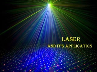 Laser and its applications by A Youth Physicist