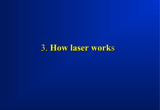 3. How laser works

 