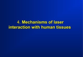 4. Mechanisms of laser
interaction with human tissues

 